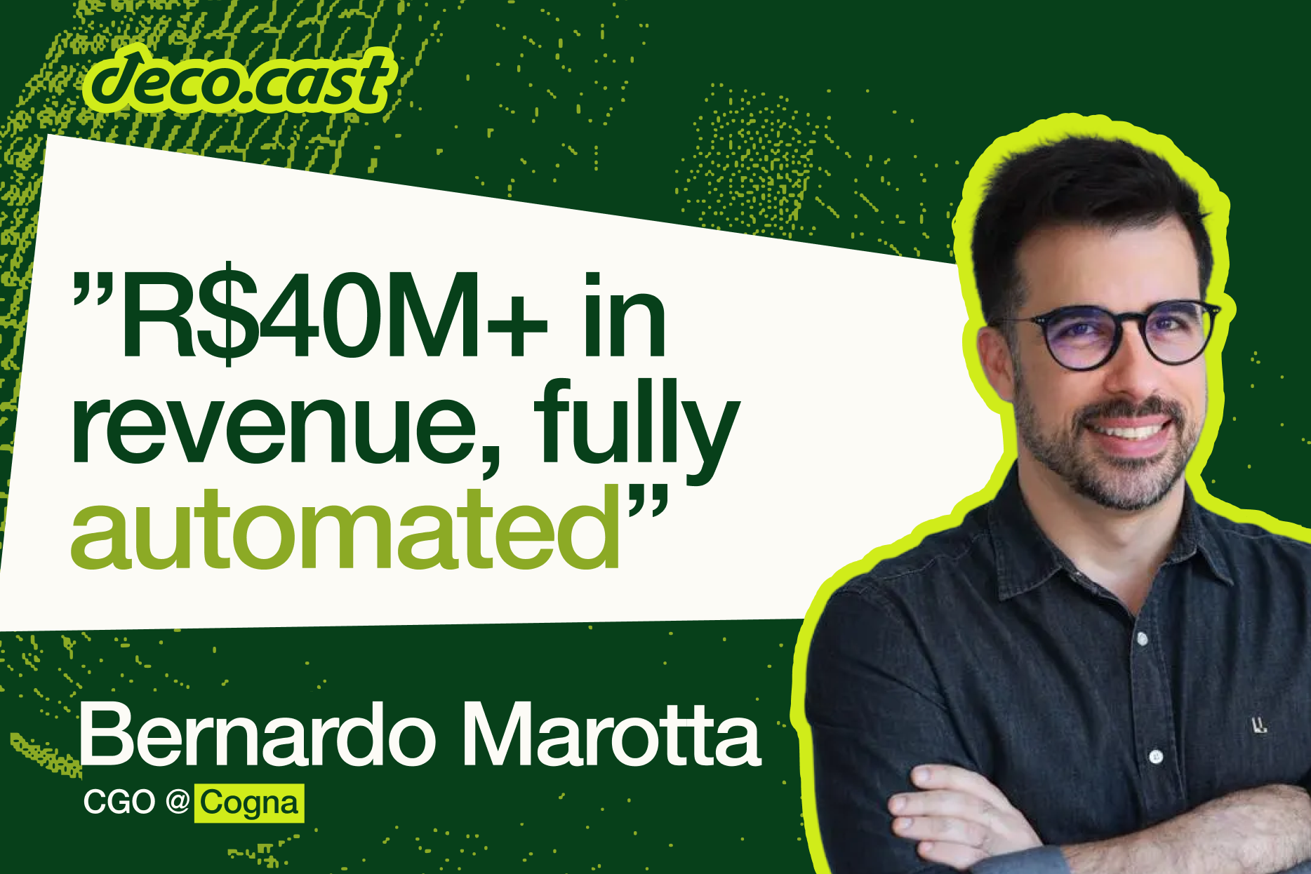 “AI-native marketing, for real”: Cogna’s playbook with Bernardo Marotta (CGO)