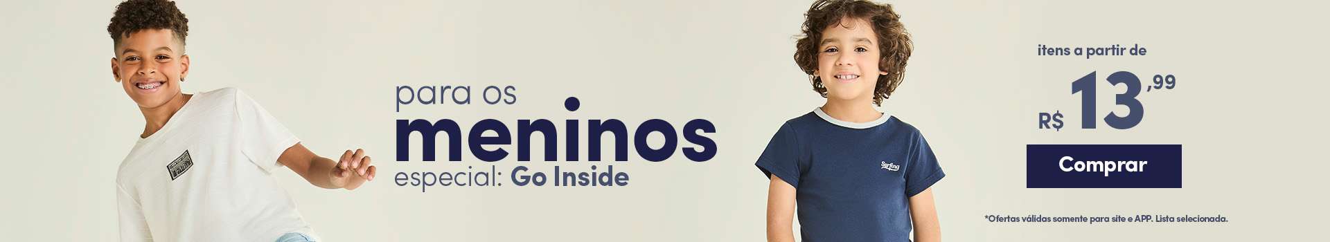Para os meninos - Especial: Go Inside a partir de R$13,99