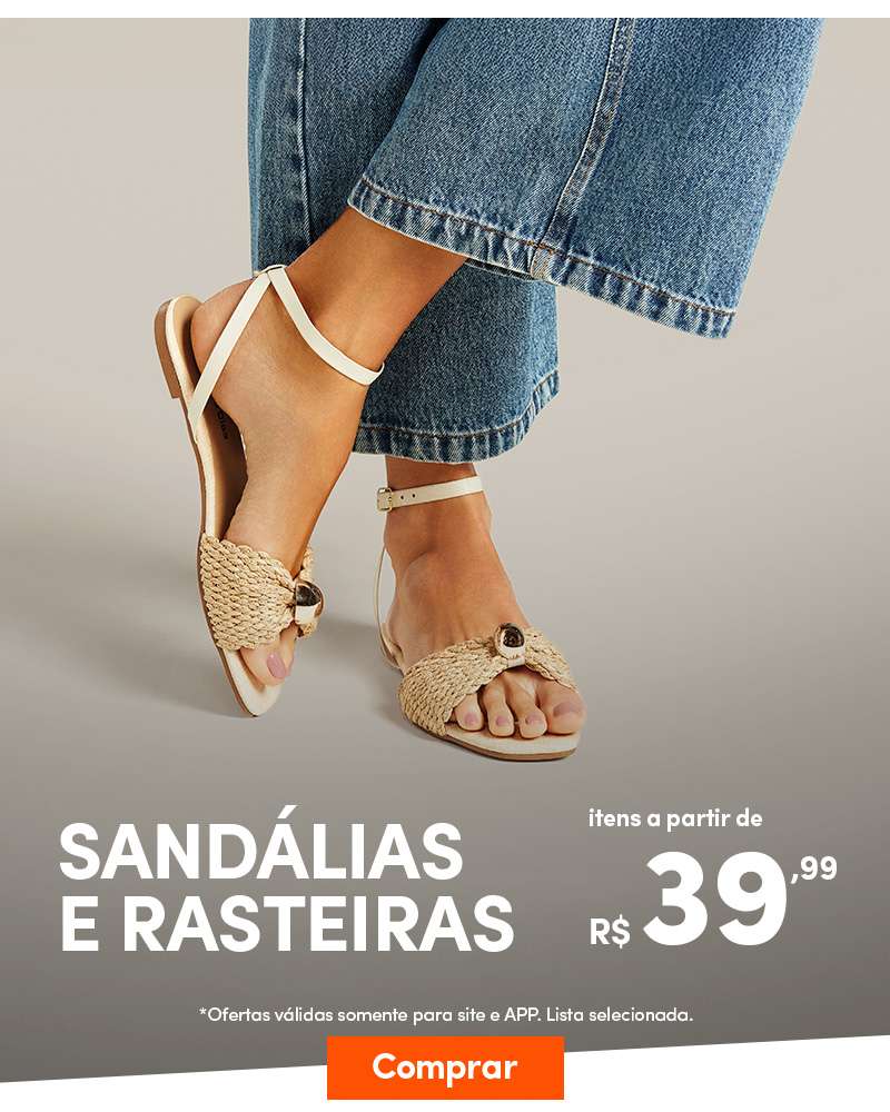 Sandálias e rasteiras a partir de R$39,99